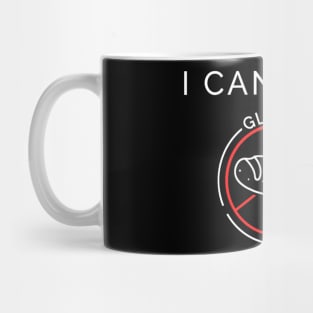 I Cant Eat Gluten Mug